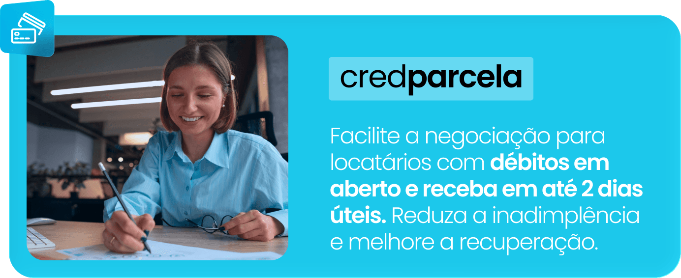credparcela: facilite a negociação para locatários com débitos em aberto e receba em até 2 dias úteis.